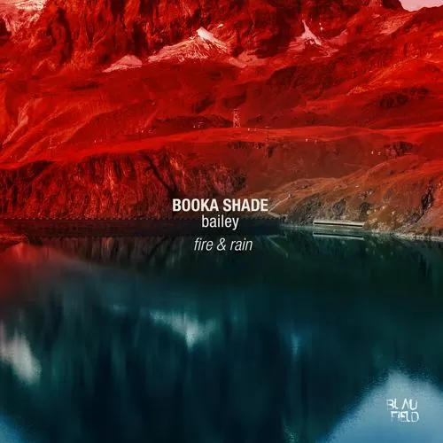 Booka Shade, Bailey - Fire & Rain