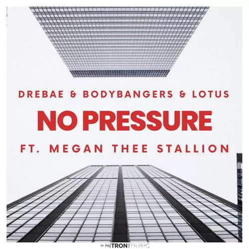 Drebae, Bodybangers, Lotus, Megan Thee Stallion - No Pressure