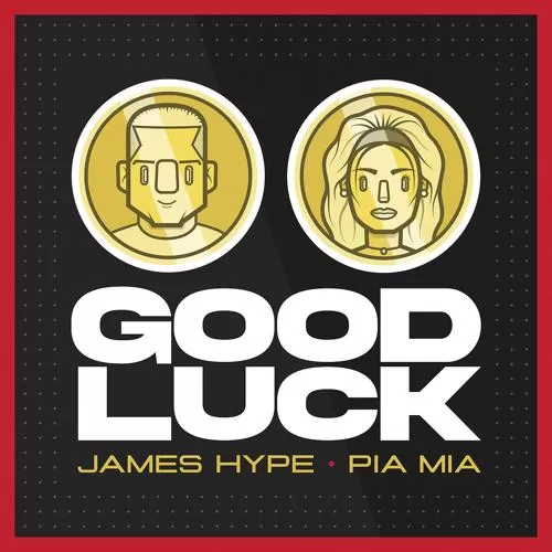 James Hype, Pia Mia - Good Luck