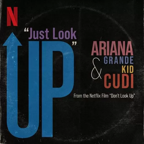 Ariana Grande, Kid Cudi - Just Look Up (From Don’t Look Up)