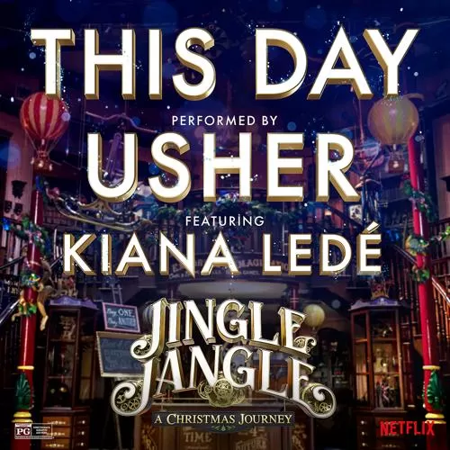 Usher, Kiana Ledé - This Day (feat. Kiana Ledé) [from the Netflix Original Motion Picture Jingle Jangle]