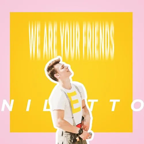 NILETTO - We Are Your Friends