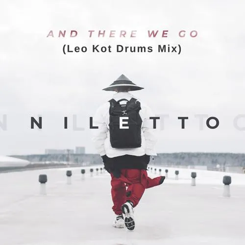 NILETTO - And There We Go (Leo Kot Drums Mix)